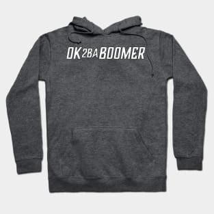 OK 2BA Boomer, OK Boomer and It's OK to be a Boomer Parody Hoodie